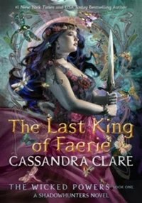 The wicked powers: the last king of faerie