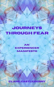Journeys Through Fear: An Experiencer Manifesto