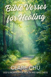 Bible Verses for Healing: God’s Promises for Health and Wholeness