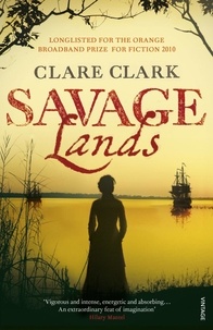 Clare Clark - Savage Lands.