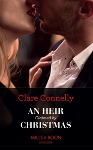 Clare Connelly - An Heir Claimed By Christmas.
