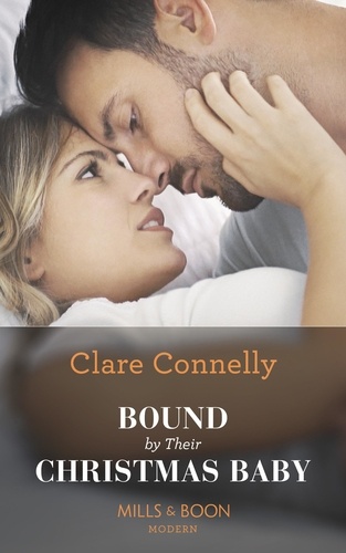 Clare Connelly - Bound By Their Christmas Baby.
