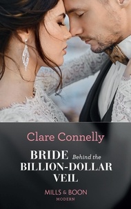 Clare Connelly - Bride Behind The Billion-Dollar Veil.