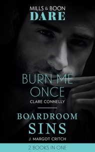 Clare Connelly et J. Margot Critch - Burn Me Once / Boardroom Sins - Burn Me Once / Boardroom Sins (Sin City Brotherhood).