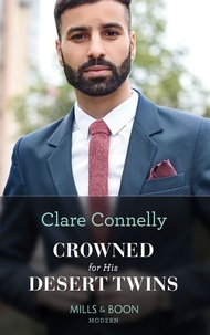 Clare Connelly - Crowned For His Desert Twins.