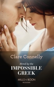 Clare Connelly - Hired By The Impossible Greek.