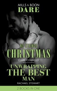 Clare Connelly et Rachael Stewart - No Strings Christmas / Unwrapping The Best Man - No Strings Christmas / Unwrapping the Best Man.