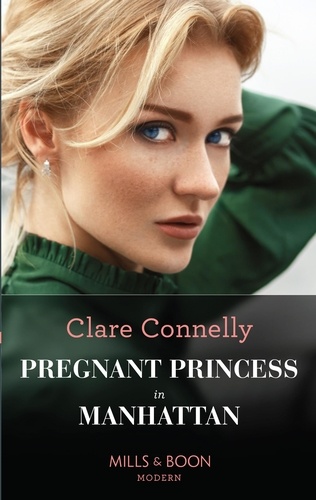 Clare Connelly - Pregnant Princess In Manhattan.