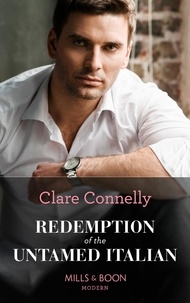 Clare Connelly - Redemption Of The Untamed Italian.