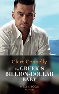 Clare Connelly - The Greek's Billion-Dollar Baby.