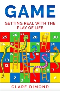  Clare Dimond - Game: Getting Real with the Play of Life.