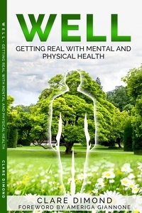  Clare Dimond - WELL: Getting real with physical and mental health.