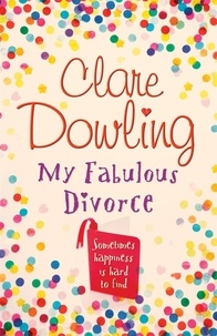 Clare Dowling - My Fabulous Divorce.