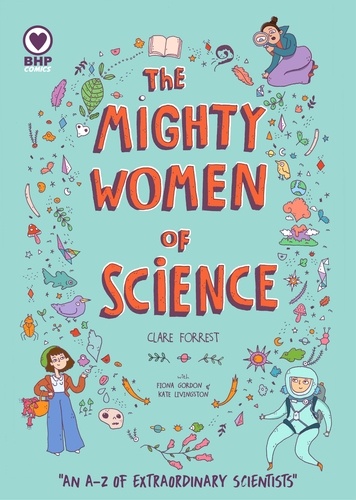 Clare Forrest et Fiona Gordon - The Mighty Women of Science.