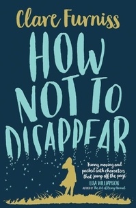 Clare Furniss - How Not to Disappear.