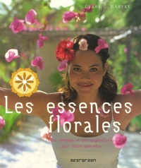 Clare G Harvey - Les essences florales - Des remèdes et des inspirations pour votre bien-être.