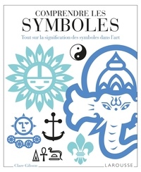 Clare Gibson - Comprendre les symboles - Tout sur la signification des symboles dans l'art.