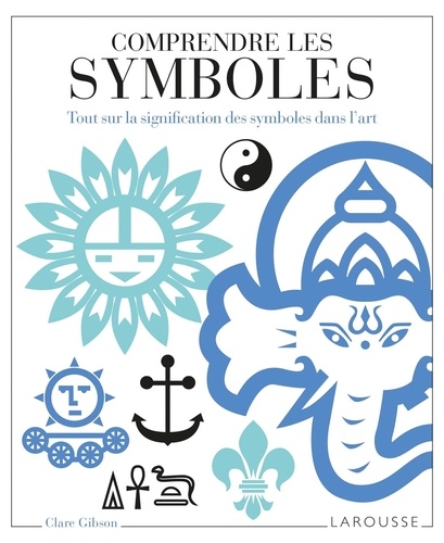 Comprendre les symboles. Tout sur la signification des symboles dans l'art