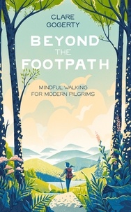 Clare Gogerty - Beyond the Footpath - Mindful Adventures for Modern Pilgrims.