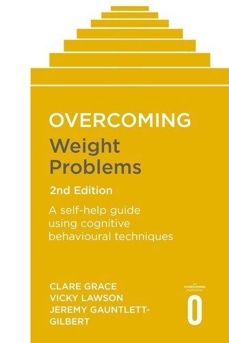 Overcoming Weight Problems 2nd Edition. A self-help guide using cognitive behavioural techniques