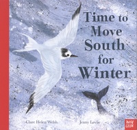 Clare Helen Welsh et Jenny Lovlie - Time to Move South for Winter.