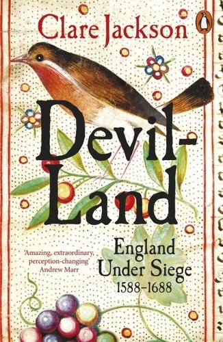 Clare Jackson - Devil-Land - England Under Siege, 1588-1688.