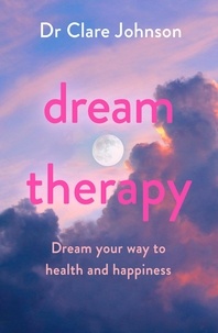 Clare Johnson - Dream Therapy - Dream your way to health and happiness.