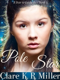  Clare K. R. Miller - Pole Star - A Star to Guide Her, #3.