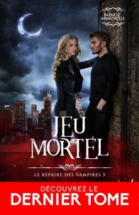 Clare kelly St. - Le repaire des vampires 3 : Jeu mortel - Le repaire des vampires, T3.