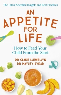 Clare Llewellyn et Hayley Syrad - Baby Food Matters - What science says about how to give your child healthy eating habits for life.