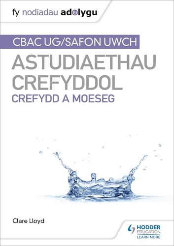 Fy Nodiadau Adolygu: CBAC Safon Uwch Astudiaethau Crefyddol – Crefydd a Moeseg (My Revision Notes: WJEC and Eduqas A level Religious Studies Religion and Ethics Welsh-language edition)
