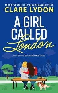  Clare Lydon - A Girl Called London - London Romance, #3.