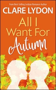  Clare Lydon - All I Want For Autumn - All I Want Series, #5.
