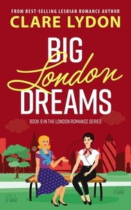  Clare Lydon - Big London Dreams - London Romance, #8.