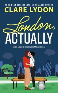  Clare Lydon - London, Actually - London Romance, #5.