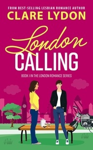  Clare Lydon - London Calling - London Romance, #1.