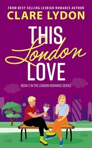  Clare Lydon - This London Love - London Romance, #2.