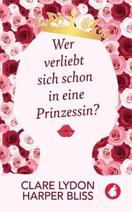 Wer verliebt sich schon in eine Prinzessin?