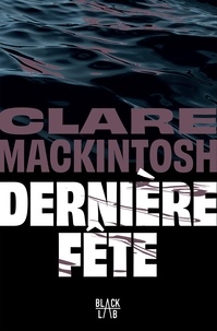 Clare Mackintosh - Dernière fête.
