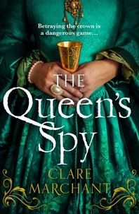 Clare Marchant - The Queen’s Spy.