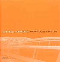 Clare Melhuish - Luis Vidal + Architects - From Process to Results.