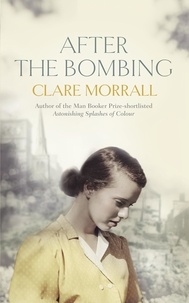 Clare Morrall - After the Bombing.