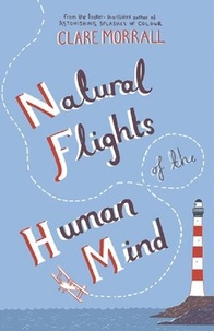 Clare Morrall - Natural Flights Of The Human Mind.