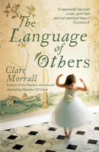 Clare Morrall - The Language of Others.
