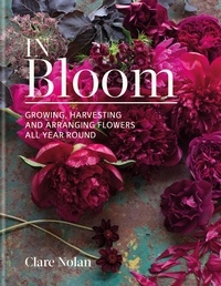 Clare Nolan - In Bloom - Growing, harvesting and arranging flowers all year round.