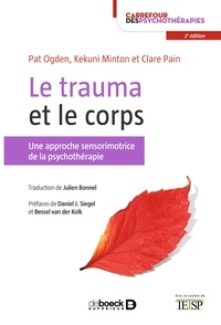 Clare Pain et Pat Ogden - Le trauma et le corps - Une approche sensorimotrice de la psychothérapie.