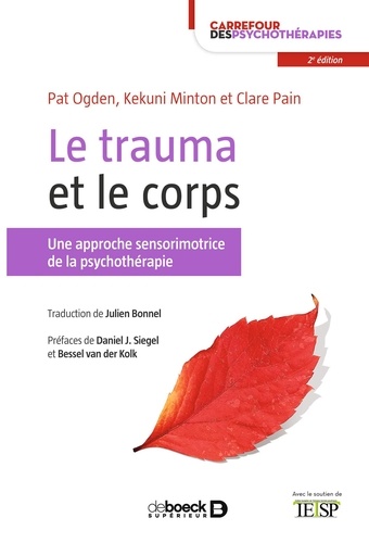 Le trauma et le corps. Une approche sensorimotrice de la psychothérapie 2e édition