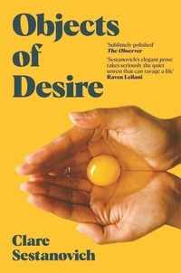 Clare Sestanovich - Objects of Desire.