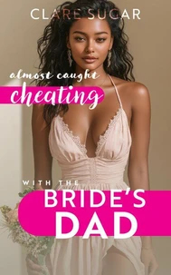 Almost Caught Cheating with the Bride's Dad
