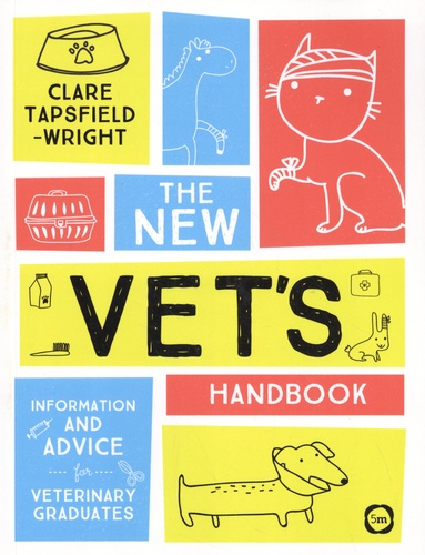 The New Vet's Handbook. Information and advice for veterinary graduates